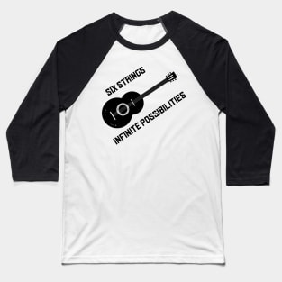 six strings, infinite possibilities Baseball T-Shirt